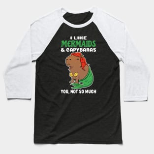 I Like Mermaids and Capybaras you not so much cartoon Baseball T-Shirt